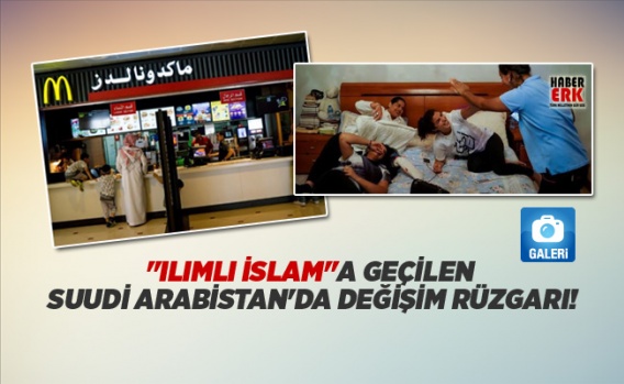 "Ilımlı islam"'a geçilen Suudi Arabistan'da değişim rüzgarı! 1