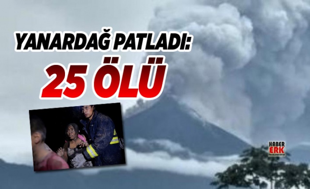 Guatemala'da büyük felaket! Yanardağ patladı: 25 ölü 1