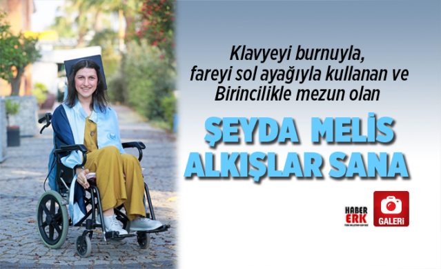 Klavyeyi burnuyla, fareyi sol ayağıyla kullanan ve Birincilikle mezun olan Şeyda Melis Alkışlar sana 1