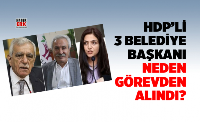 HDP’li 3 belediye başkanı neden görevden alındı? 1