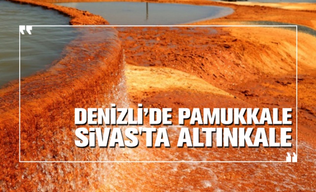 Denizli’de Pamukkale Sivas'ta Altınkale 1