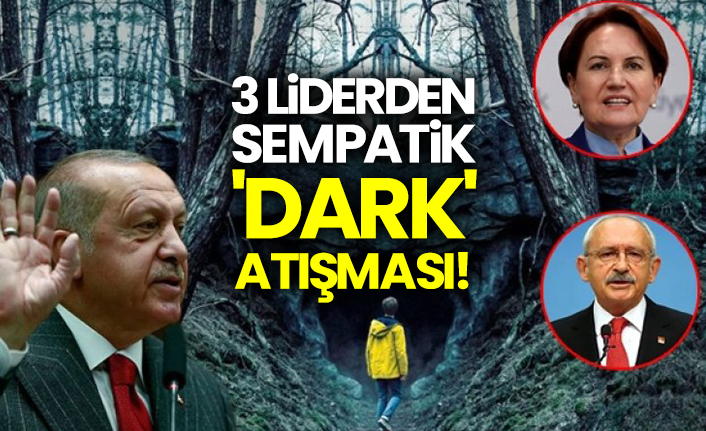 Meral Akşener, Kılıçdaroğlu, Erdoğan arasında 'Dark' tartışması sürüyor