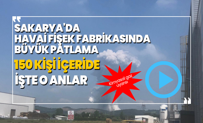 Sakarya'da havai fişek fabrikasında büyük patlama İçeride 150 kişi var 'Kimyasal Gaz Uyarısı'