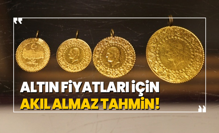 Altın fiyatları için 'akıl almaz' tahmin!