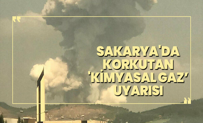 Sakarya'da korkutan 'Kimyasal Gaz’ Uyarısı