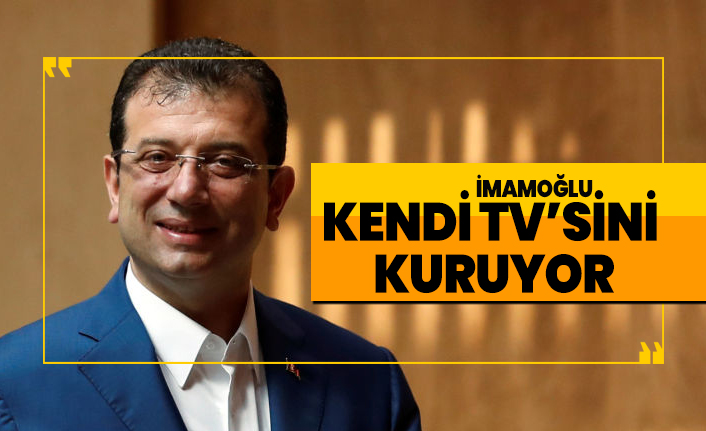 İmamoğlu kendi TV’sini  kuruyor