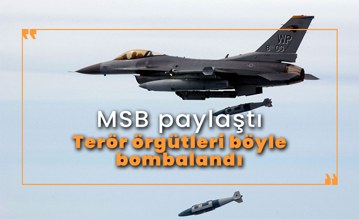 Terör örgütleri böyle bombalandı