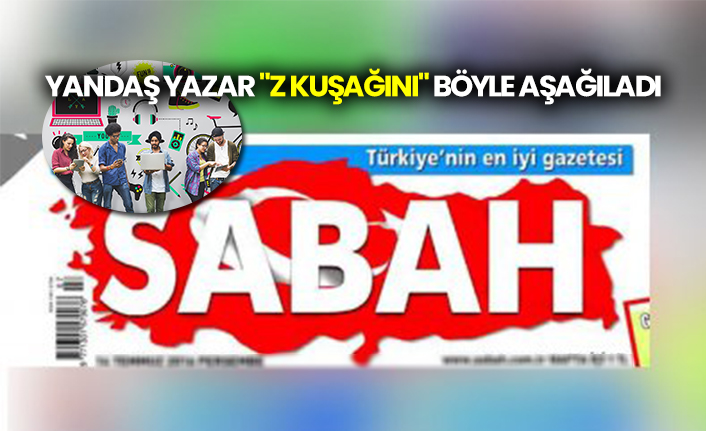 Sabah yazarı Engin Ardıç "Z kuşağını" böyle aşağıladı