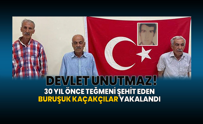 Devlet unutmaz '30 yıl önce teğmeni şehit eden buruşuk kaçakçılar yakalandı'