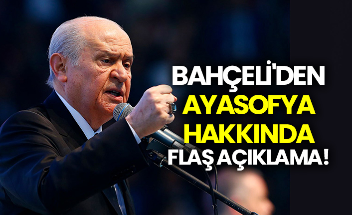 Bahçeli'den flaş Ayasofya açıklaması