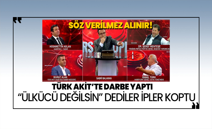 İsmail Türk Akit’te darbe yaptı ‘Ülkücü değilsin’ dediler ipler koptu