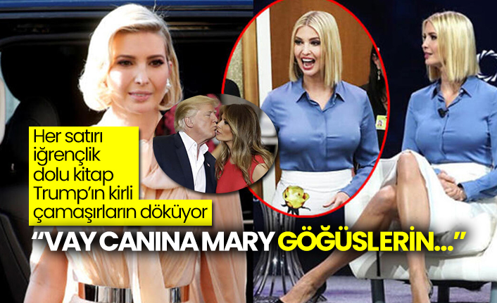 Trump’ın yeğeninden bomba etkisi yaratacak kitap: Vay canına Mary göğüslerin...