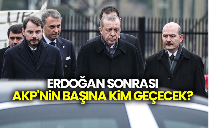 Erdoğan sonrası AKP'nin başına kim geçecek?