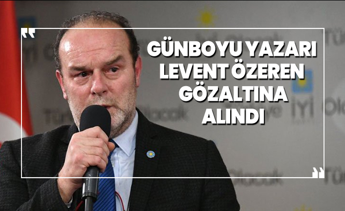 Günboyu yazarı  Levent Özeren  gözaltına alındı