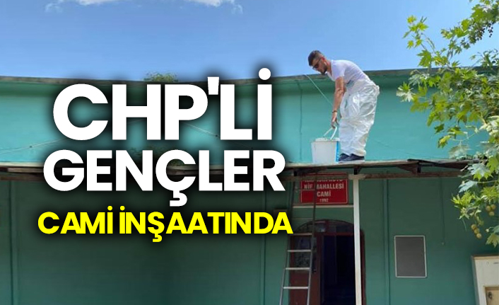 CHP'li gençler cami inşaatında