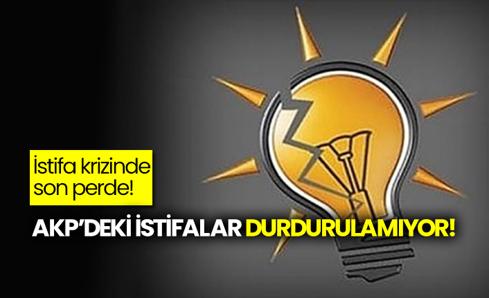 AKP’deki istifalar durdurulamıyor!