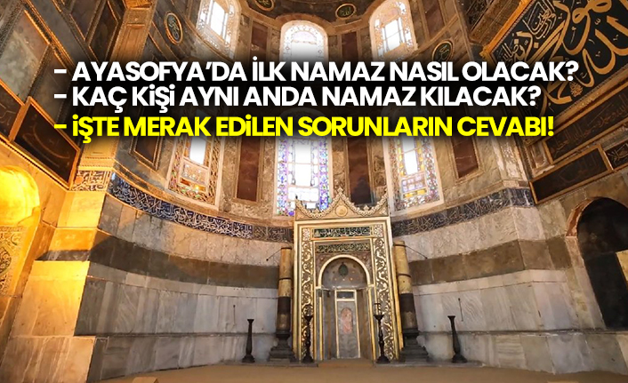 Ayasofya’da ilk namaz nasıl olacak? Kaç kişi aynı anda namaz kılacak?