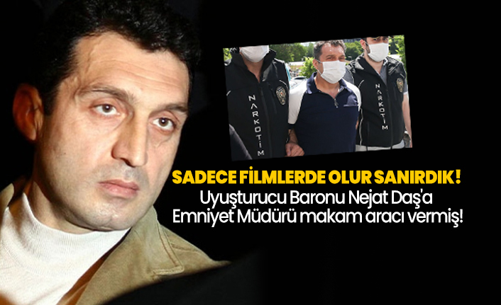 Uyuşturucu Baronu Nejat Daş'a Emniyet Müdürü makam aracı vermiş!