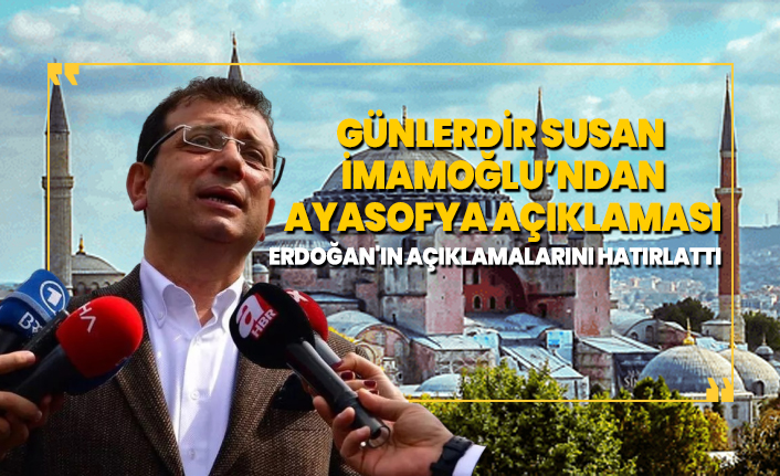 Günlerdir susan  İmamoğlu’ndan Ayasofya açıklaması