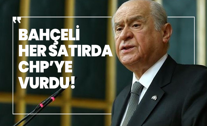 Bahçeli her satırda CHP’ye vurdu!