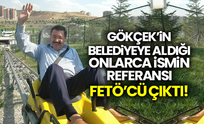 Gökçek’in belediyeye aldığı onlarca ismin referansı FETÖ çıktı