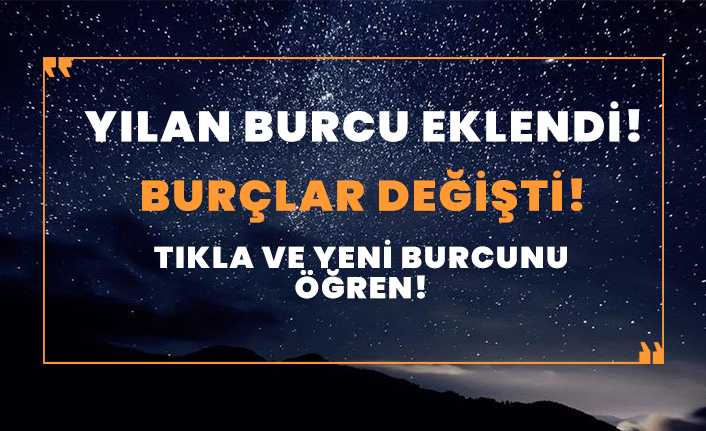 Burçlar değişti! İşte yeni burcunuz