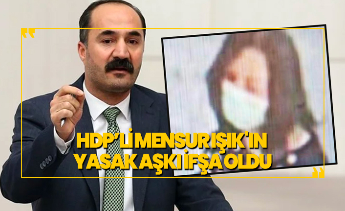 HDP’li Mensur Işık'ın  yasak aşkı ifşa oldu