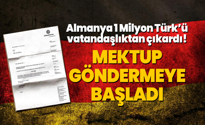 Almanya 1 Milyon Türk’ü  vatandaşlıktan çıkardı! Mektup  göndermeye  başladı