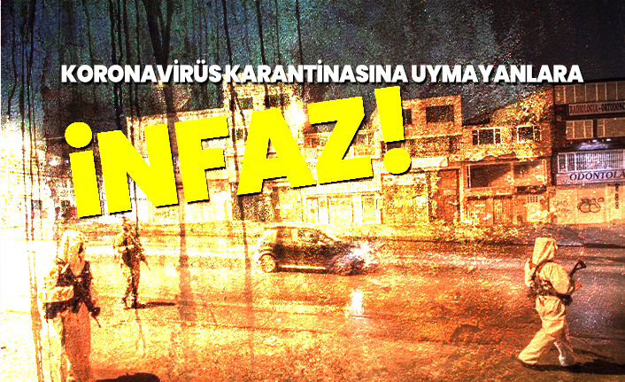 Koronavirüs karantinasına uymayanlara İnfaz