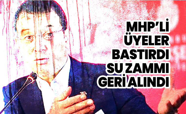 MHP’li Üyeler bastırdı Su zammı geri alındı