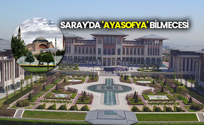 Saray'da 'Ayasofya' bilmecesi