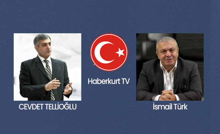 İsmail Türk Haberkurt TV’de BBP Genel Başkan adayı Cevdet Tellioğlu’nu konuk ediyor