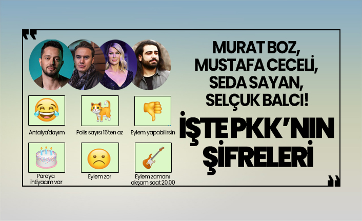İşte PKK’nın şifreleri! Murat Boz, Mustafa Ceceli, Seda Sayan, Selçuk Balcı!