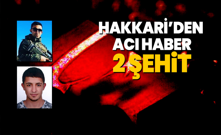 Hakkari’den  acı haber 2 şehit