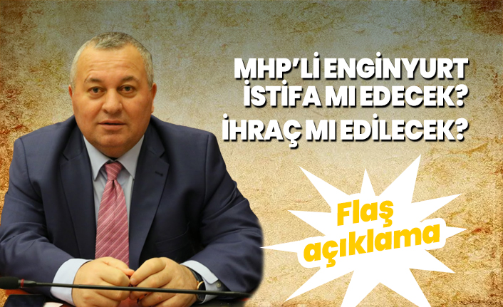 MHP’li Cemal Enginyurt İstifa mı edecek? İhraç mı edilecek?