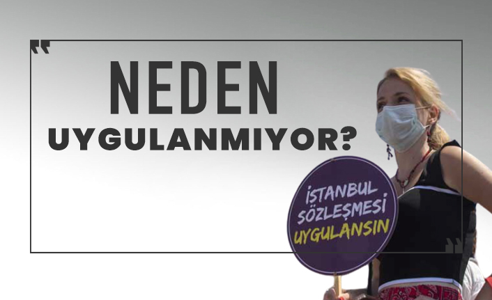 İstanbul Sözleşmesi neden uygulanmıyor?