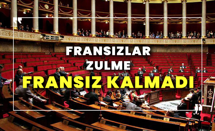 Fransızlar zulme Fransız kalmadı