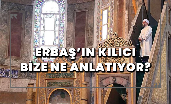 Erbaş minbere neden kılıçla çıktı?