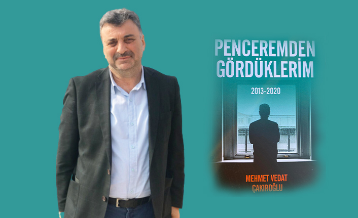 Geçmişi, geleceği ve bugünü değerlendiren kitap: Penceremden Gördüklerim