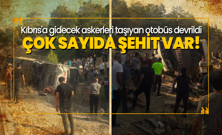 Kıbrıs'a gidecek askerleri taşıyan otobüs devrildi çok sayıda şehit var!
