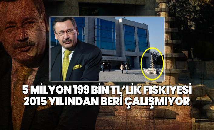 Gökçek’in 5 milyon 199 bin TL’lik fıskıyesi 2015 yılından beri çalışmıyor