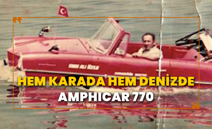 Hem karadan hem denizden: Amphicar 770