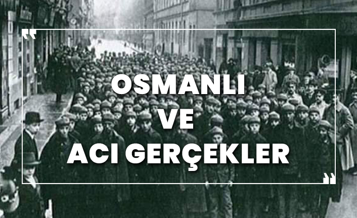 Osmanlı ve acı gerçekler