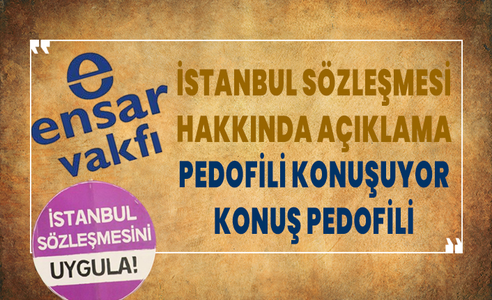 Ensar Vakfı'ndan İstanbul Sözleşmesi açıklaması