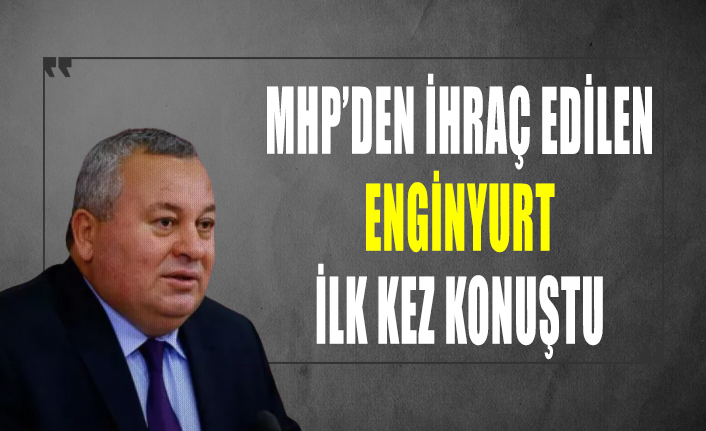 Mhp'den ihraç edilen Enginyurt ilk kez konuştu