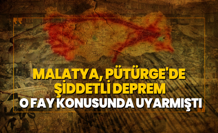 Malatya, Pütürge'de şiddetli deprem '' O fay konusunda uyarmıştı''