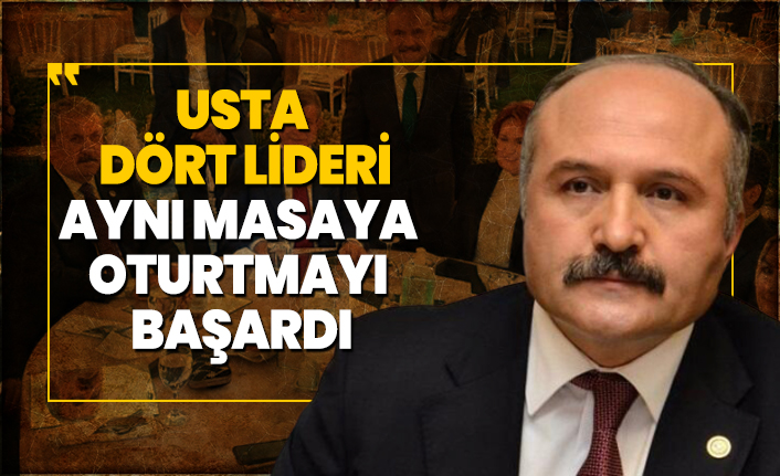 Erhan Usta dört lideri aynı masaya oturtmayı başardı