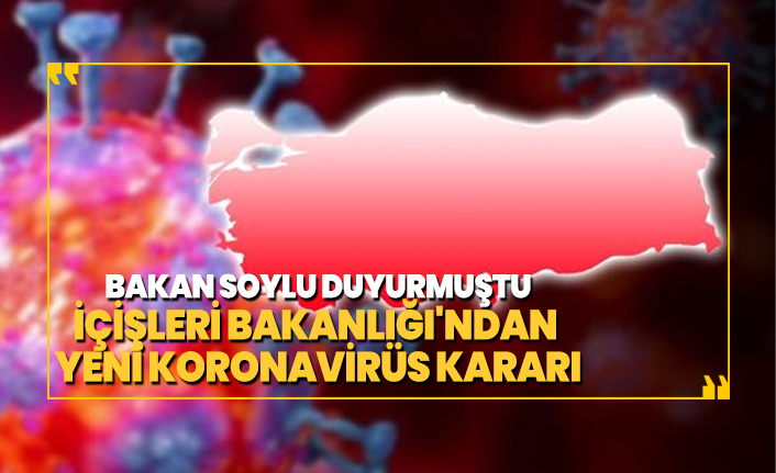 İçişleri Bakanlığı'ndan yeni koronavirüs kararı