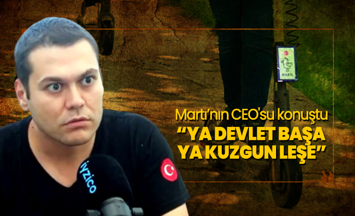 Martı’nın CEO'su konuştu ''Ya devlet başa  Ya kuzgun leşe''