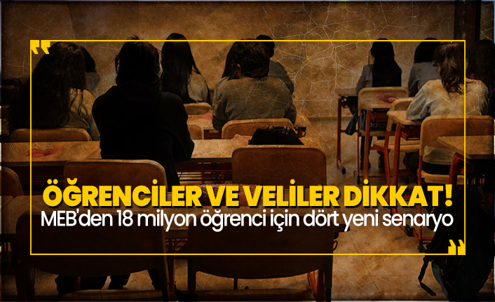 MEB'den 18 milyon öğrenci için dört yeni senaryo
